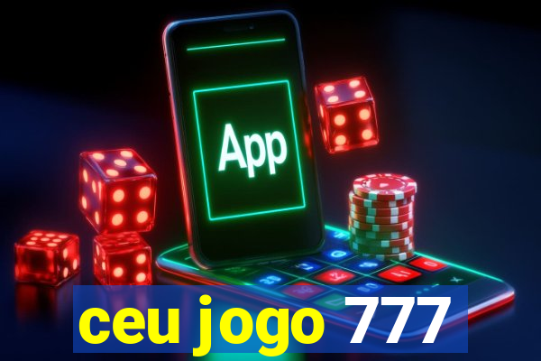 ceu jogo 777